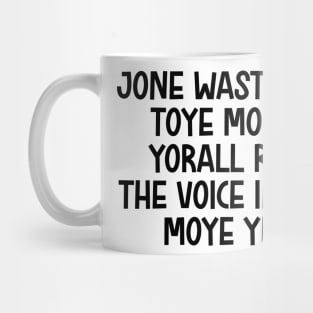 jone waste yore toye monme yorall rediii the voice insoide moye yedd (black logo) Mug